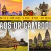 Laos or Cambodia: Which destination is more worth exploring?